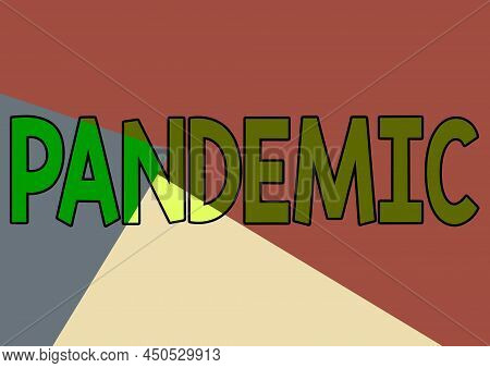 Conceptual Display Pandemic. Business Approach Occurring Over A Wide Area Affecting High Proportion 