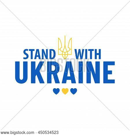 Stand With Ukraine. Stop War In Ukraine. Stop Russion Agression