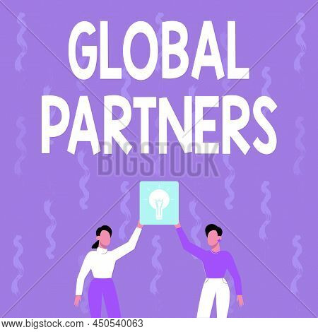 Inspiration Showing Sign Global Partners. Word For Two Or More Firms From Different Countries Work A