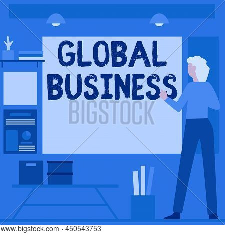 Writing Displaying Text Global Business. Word Written On Trade And Business System A Company Doing A