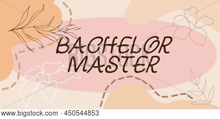 Handwriting Text Bachelor Master. Concept Meaning An Advanced Degree Completed After Bachelor S Is D