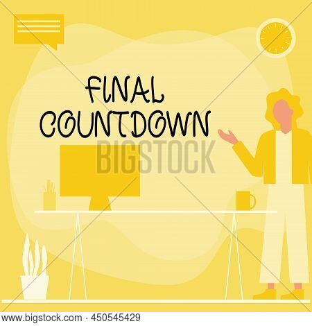 Inspiration Showing Sign Final Countdown. Conceptual Photo Last Moment Of Any Work Having No Posibil