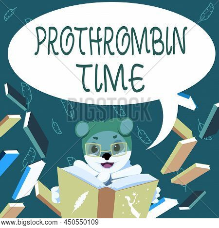 Hand Writing Sign Prothrombin Time. Concept Meaning Evaluate Your Ability To Appropriately Form Bloo