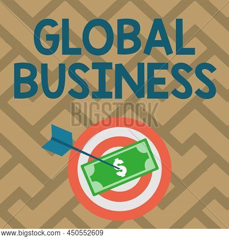 Sign Displaying Global Business. Word For Trade And Business System A Company Doing Across The World