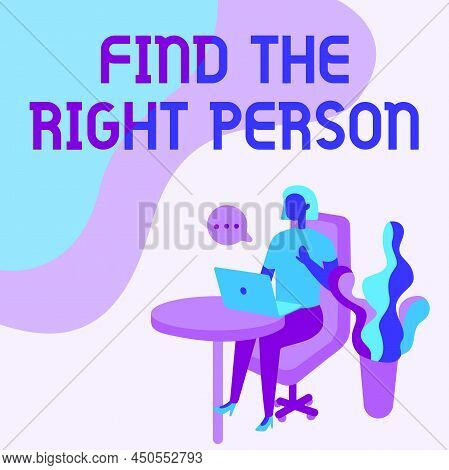 Hand Writing Sign Find The Right Person. Business Overview Choosing Perfect Candidate For Job Or Pos