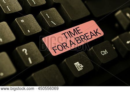 Text Showing Inspiration Time For A Break. Conceptual Photo Making A Pause From Work Or Any Other Ac