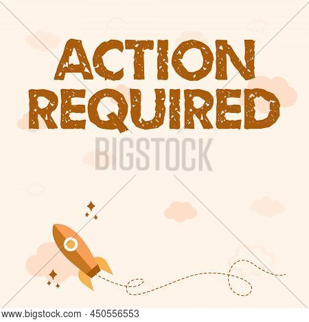 Handwriting Text Action Required. Word Written On Regard An Action From Someone By Virtue Of Their P
