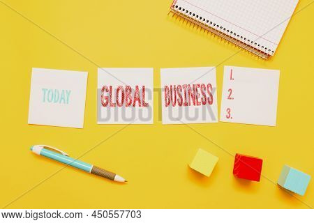 Text Sign Showing Global Business. Word Written On Trade And Business System A Company Doing Across 