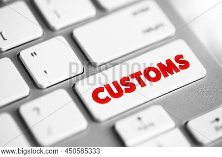 Customs - Authority Or Agency In A Country Responsible For Collecting Tariffs And For Controlling Th