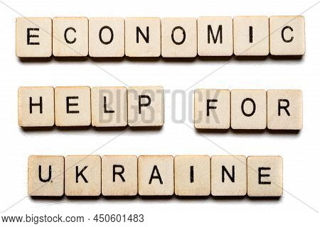Concept On The War In Ukraine Showing A Sign Reading Economic Help For Ukraine