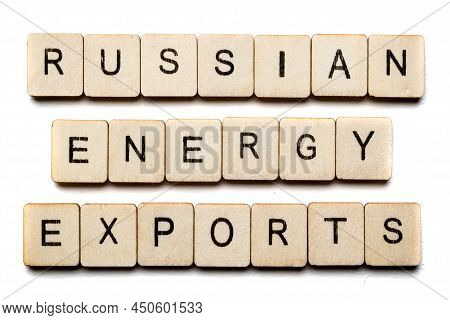 Concept On The War In Ukraine Showing A Sign Reading Russian Energy Exports