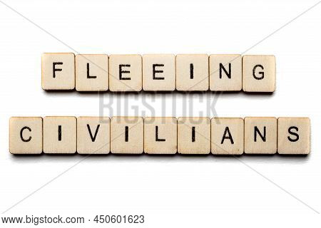 Concept On The War In Ukraine Showing A Sign Reading Fleeing Civilians