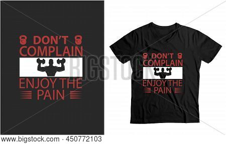 Don't Complain Enjoy The Pain-funny Workout Shirts Template Vector Design. Print-ready Best Workout 