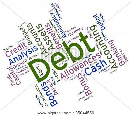 Debt Word Represents Financial Obligation And Debts