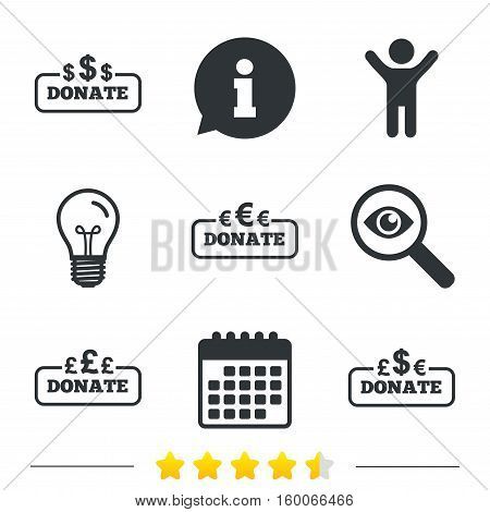 Donate money icons. Dollar, euro and pounds symbols. Multicurrency signs. Information, light bulb and calendar icons. Investigate magnifier. Vector