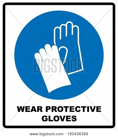 Wear Protective Gloves - Safety Sign, Warning Sign, Mandatory symbol for factory, laboratory, workers. Vector illustration isolated on white