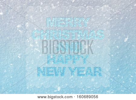 background of fresh snow texture in blue tone with snowfall effect and word Merry Christmas and Happy New Year