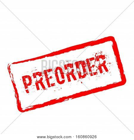 Preorder Red Rubber Stamp Isolated On White Background. Grunge Rectangular Seal With Text, Ink Textu