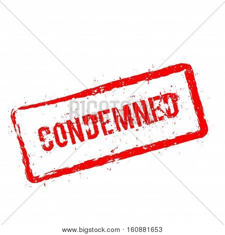 Condemned Red Rubber Stamp Isolated On White Background. Grunge Rectangular Seal With Text, Ink Text