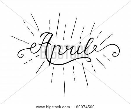 April inscription. Greeting card with calligraphy. Hand drawn lettering design. Photo overlay. Typography for banner poster or apparel design. Isolated vector element.