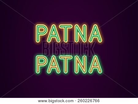 Neon Name Of Patna City In India. Vector Illustration Of Patna Inscription In Neon Style With Backli