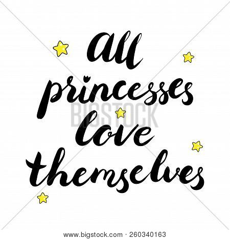 All Princesses Love Themselves Text. Vector Isolated Illustration