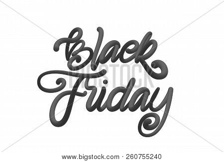 Vector Illustration: 3d Calligraphic Lettering Of Black Friday On White Background.
