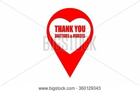 Thank You Doctors & Nurses, Red Text In White Heart Shape On Red Pin Icon Symbol. Illustration Thank