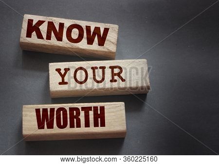 Know Your Worth On Wooden Blocks. Self Motivation Coaching Hr Concept