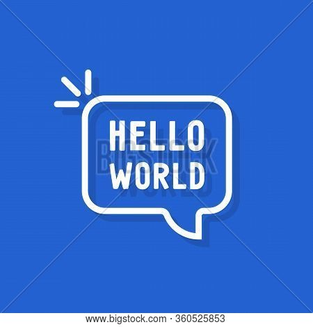 Hello World Text In Speech Bubble. Concept Of Simple Text For Greeting Card Or Postcard. Flat Cartoo