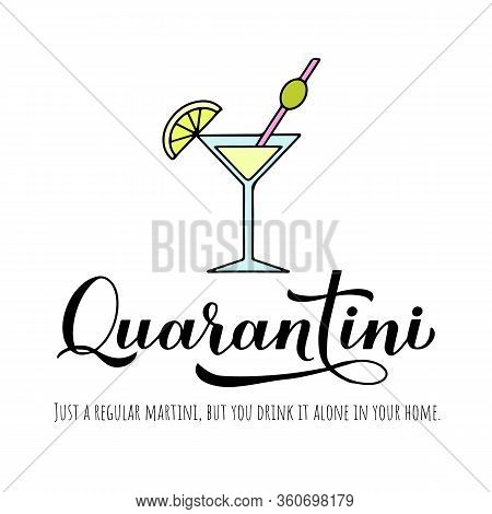 Quarantini Calligraphy Lettering And Hand Drawn Martini Cocktail Glass. Funny Quarantine Typography 