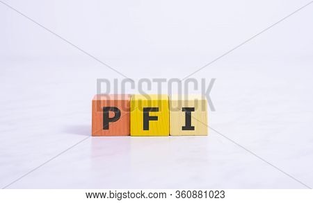 Pfi - Private Finance Initiative Acronym, Business Concept Background