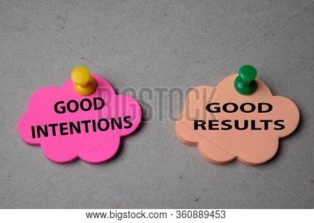 Good Intentions Or Good Results Write On Sticky Note Isolated On Office Desk