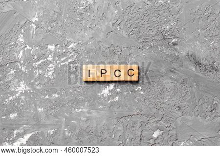 Ipcc Word Written On Wood Block. Abbreviation Intergovernmental Panel On Climate Change Text On Ceme