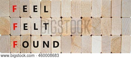 Fff Feel Felt Found Technique Symbol. Concept Words Fff Feel Felt Found On Wooden Blocks On A Beauti