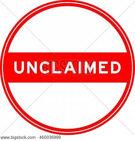 Red Color Round Seal Sticker In Word Unclaimed On White Background