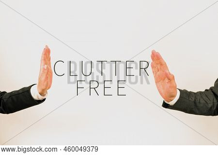 Text Showing Inspiration Clutter Free. Business Concept Well Organized And Arranged Tidy All Things 