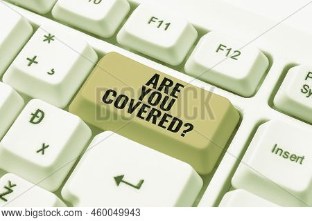 Hand Writing Sign Are You Covered. Business Overview Asking About How Medications Are Covered By You