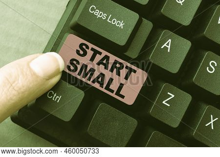 Writing Displaying Text Start Small. Conceptual Photo Small Medium Enterprises Start Up Business Ent
