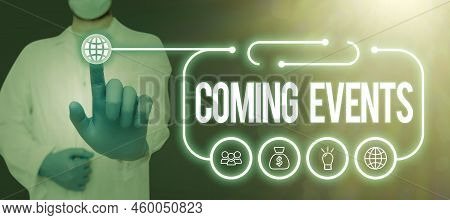Hand Writing Sign Coming Events. Business Idea Happening Soon Forthcoming Planned Meet Upcoming In T