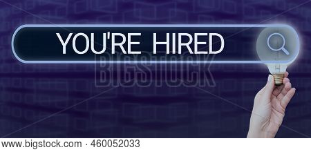 Inspiration Showing Sign You Re Are Hired. Conceptual Photo New Job Employed Newbie Enlisted Accepte