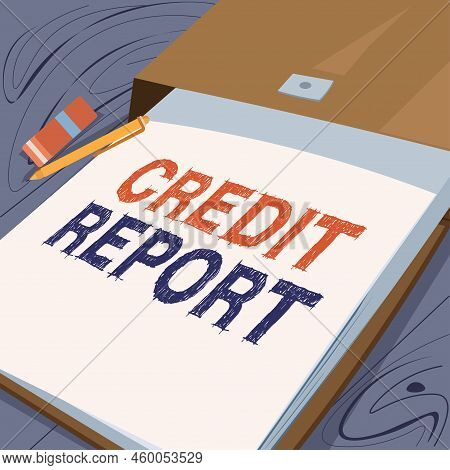 Conceptual Display Credit Report. Conceptual Photo Borrowing Rap Sheet Bill And Dues Payment Score D