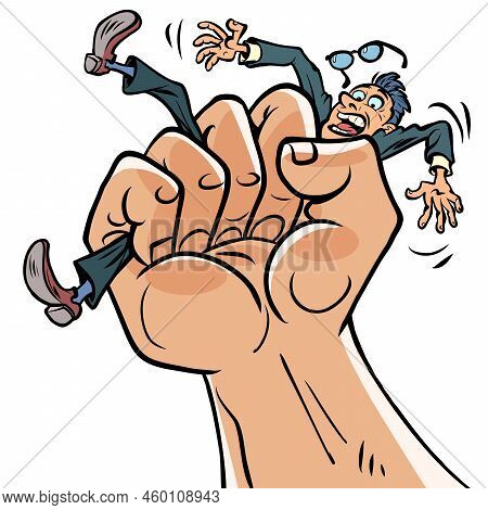 A Mans Fist Squeezes A Businessmans Man. Pressure Stress, Politics And Dictatorship Concept