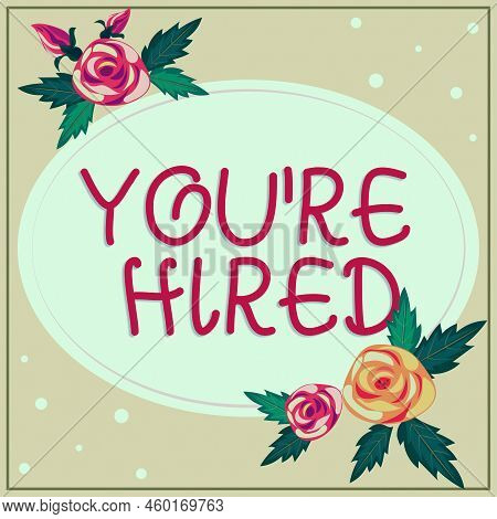 Writing Displaying Text You Re Are Hired. Business Overview New Job Employed Newbie Enlisted Accepte