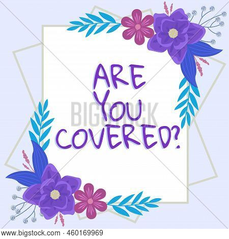 Sign Displaying Are You Covered. Business Showcase Asking About How Medications Are Covered By Your 