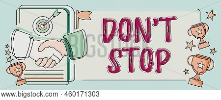 Text Sign Showing Don T Not Stop. Business Concept Continue What Had Been Doing Without Rendering A 