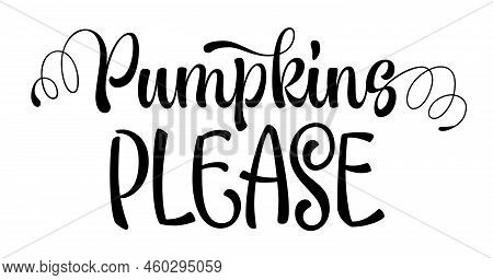 Pumpkin Please - Seasonal Autumn Calligraphy Lettering Illustration.