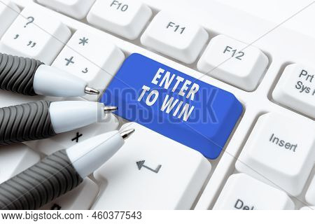 Inspiration Showing Sign Enter To Win. Business Idea Sweepstakes Trying The Luck To Earn The Big Pri