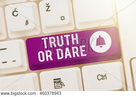 Conceptual Display Truth Or Dare. Business Overview Tell The Actual Facts Or Be Willing To Accept A 