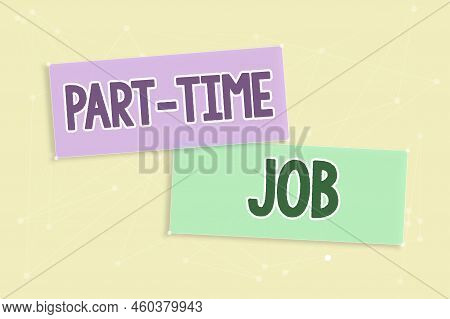Conceptual Caption Part Time Job. Conceptual Photo Working A Few Hours Per Day Temporary Work Limite